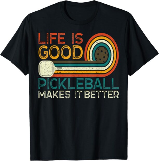 Funny Life is Good, Pickleball Makes it Better T-Shirt