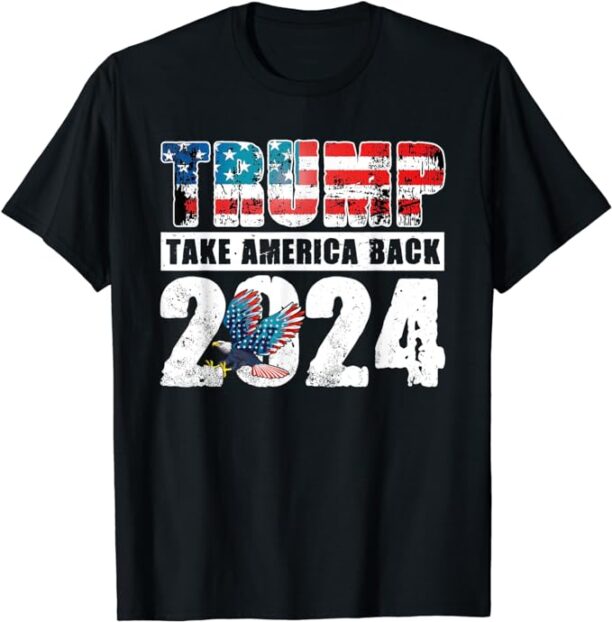 Trump 2024 Flag Take America Back 4th Of July Trump 2024 T-Shirt