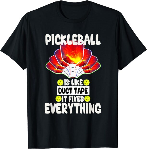 Pickleball is like duct tape it fixes everything T-Shirt