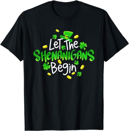 Let The Shenanigans Begin Funny St. Patrick's Day Gift T-Shirt