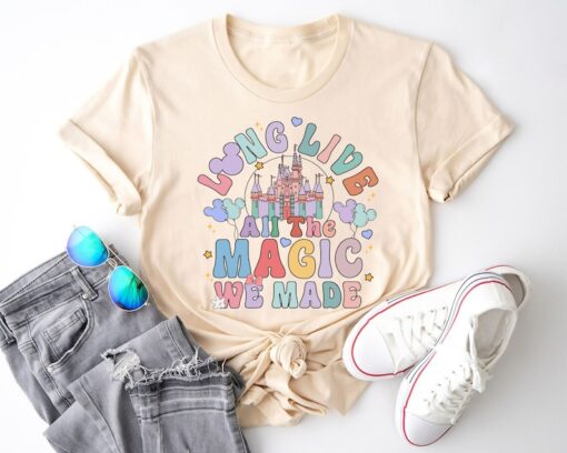 Long Live All The Magic We Made Shirt, Disney Castle Shirt