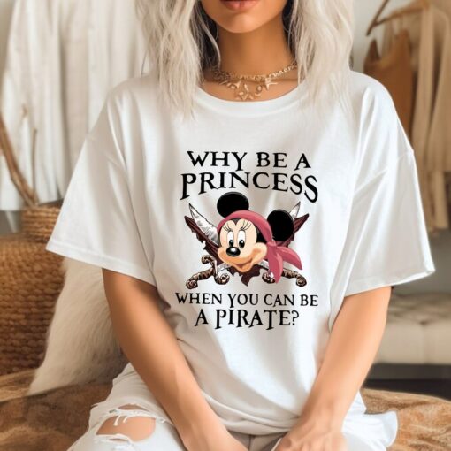 Comfort Colors® Why Be A Princess When You Can Be A Pirate Shirt