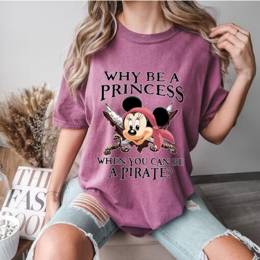 Comfort Colors® Why Be A Princess When You Can Be A Pirate Shirt