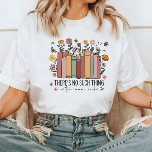 Comfort Colors® There's Such Thing Shirt, As Too Many Books Shirt