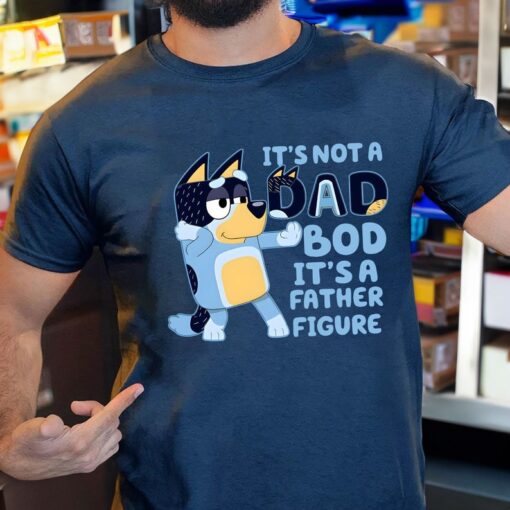 It's Not A Dad Bod It's A Father Figure Shirt, Bluey Gifts for Dad