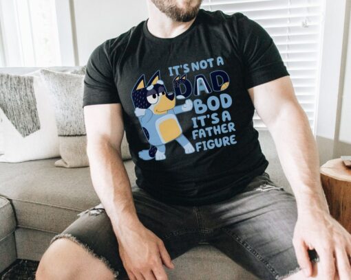 It's Not A Dad Bod It's A Father Figure Shirt, Bluey Gifts for Dad