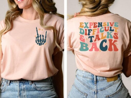 Expensive Difficult And Talks Back T-Shirt, Trendy Women's Shirt