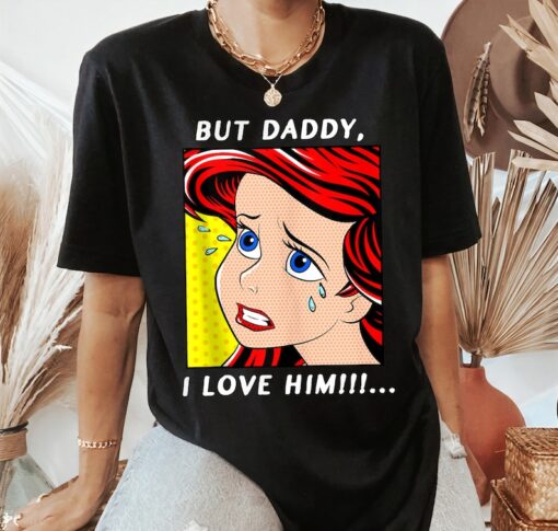 Disney Ariel Portrait But Daddy, I Love Him Shirt