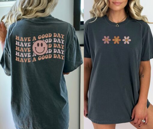 Have A Good Day Front And Back Comfort Colors Graphic Tee