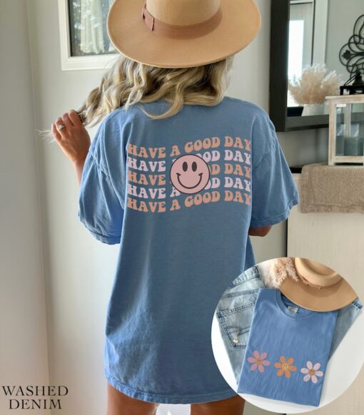 Have A Good Day Front And Back Comfort Colors Graphic Tee