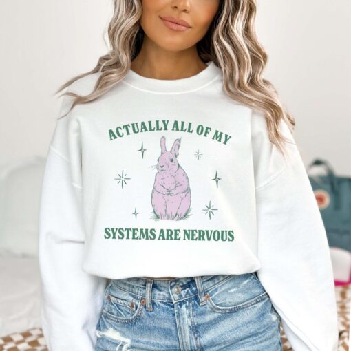 Actually All Of My Systems Are Nervous Funny Mental Health Sweatshirt
