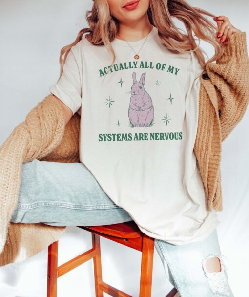 Actually All Of My Systems Are Nervous Funny Mental Health Shirt Meme