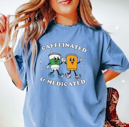 Caffeinated And Medicated Mental Health Shirt End The Stigma Anxiety