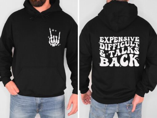 Expensive Difficult And Talks Back Sweatshirt