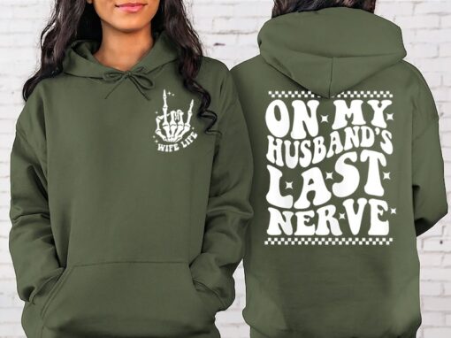On My Husbands Last Nerve Sweatshirt ,front and back Wife Hoodie
