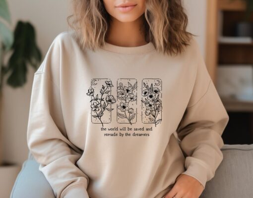 The World Will Be Saved And Remade By The Dreamers Sweatshirt