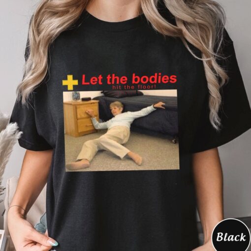 Let The Bodies Hit The Floor Shirt, Trending Unisex Tee Shirt