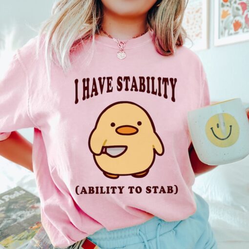 I Have Stability Ability To Stab Shirt, Trending Unisex Tee Shirt