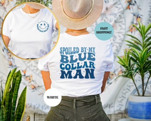 Spoiled By My Blue Collar Man Shirt, Funny Blue Collar Wives Shirts