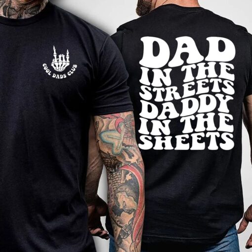 Dad in the Streets, Daddy in the Sheets, Men's funny T Shirt