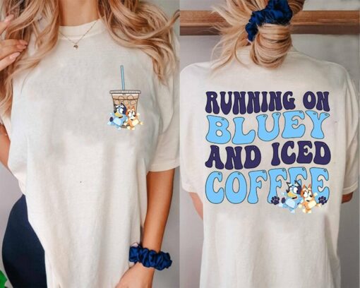 Running on Bluey and Iced Coffee Shirt | Running on Bluey Shirt