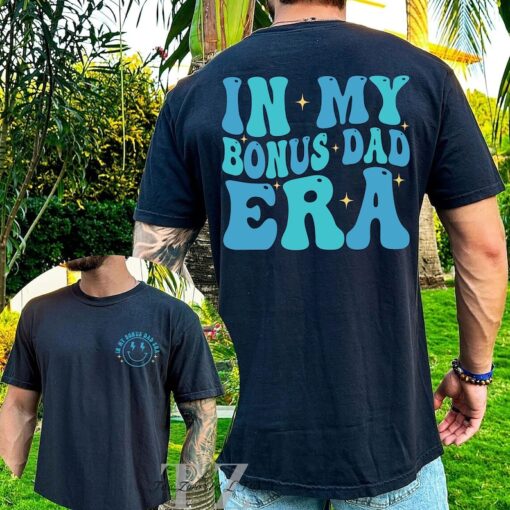 In my BONUS Dad Shirt, Bonus Dad Birthday Gift, Step Dad Gift