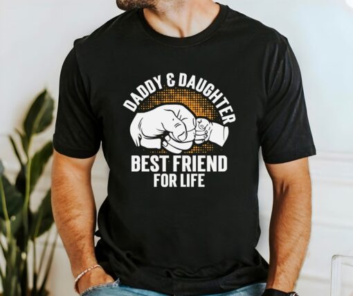 Daddy Daughter Best Friend For Life Shirt, Father's Day Shirt