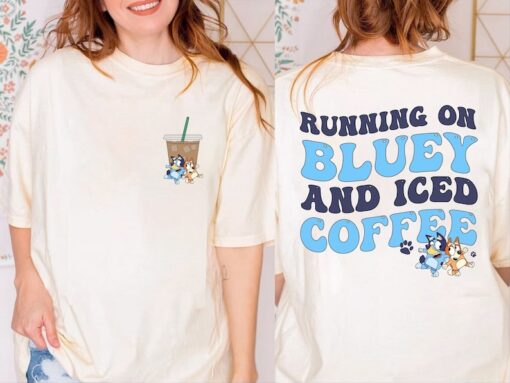 Running on Bluey and Iced Coffee Shirt, Comfort Colors Bluey Shirt