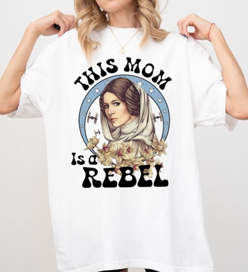 Star Wars Princess Leia Mom Shirt, This Mom Is A Rebel Shirt