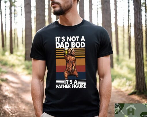 It's Not A Dad Bod It's A Father Figure Shirt, Funny Dad Bod Tshirt