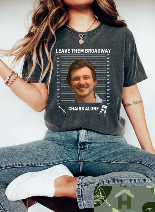 Leave Them Broadway Chairs Alone Shirt, Country Music Nashville Shirt