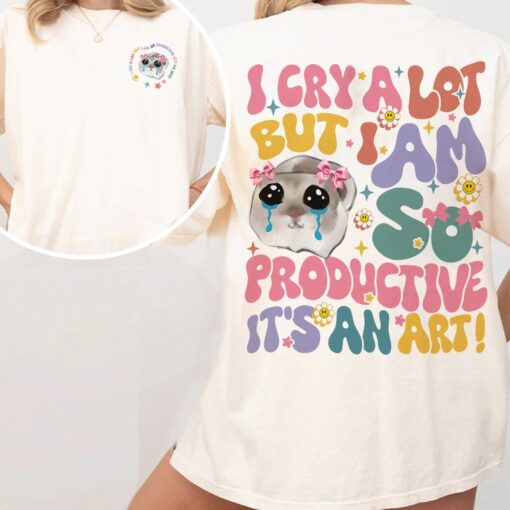 Groovy I Cry A Lot But I Am So Productive Shirt