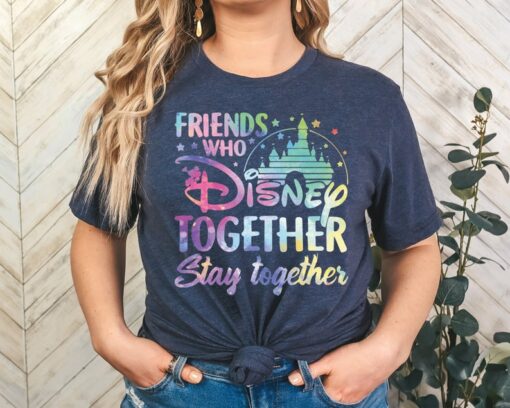 Friends Who Disney Together Stay Together Shirt