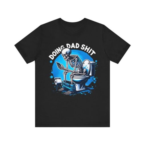 Doing dad shit,funny shirt for dad,dad always in the bathroom