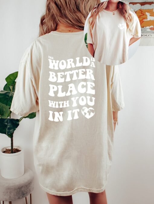 Comfort Colors Tee, The World Is A Better Place With You