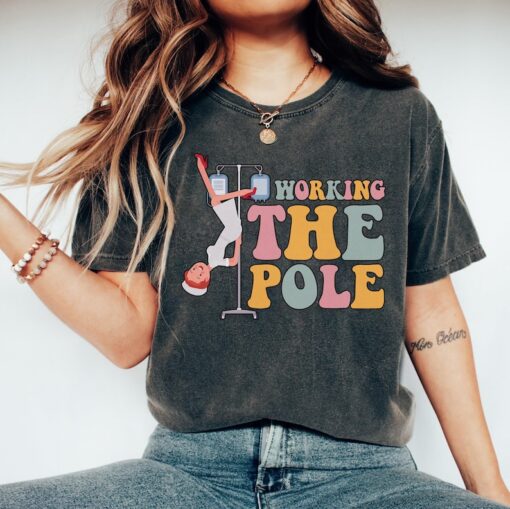 Working the Pole T-Shirt, Funny Emergency Room Nurse Rn Shirt