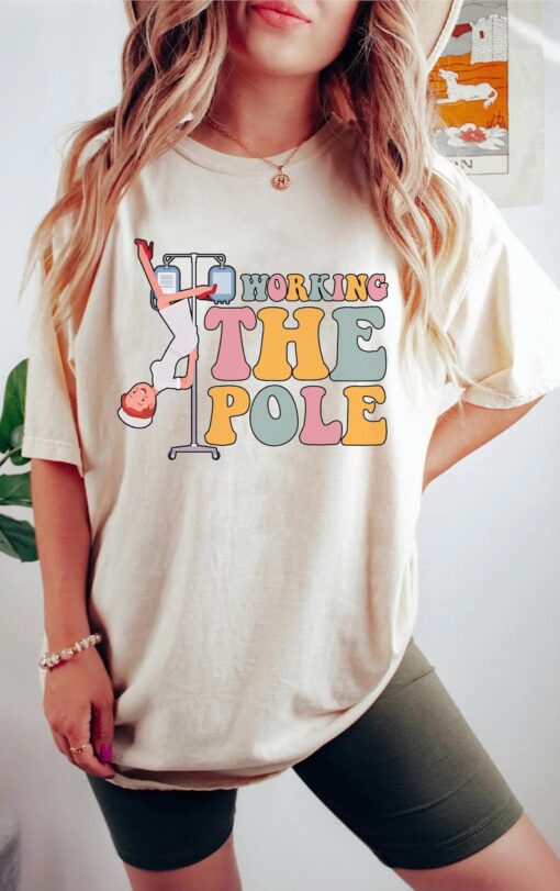 Working the Pole T-Shirt, Funny Emergency Room Nurse Rn Shirt