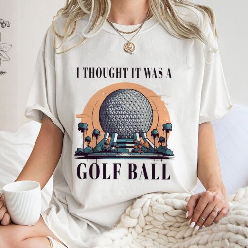 I Thought It Was A Golf Ball Epcot Disney Shirt