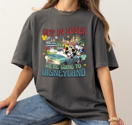 Get In Loser We’re going to Disneyland Shirt