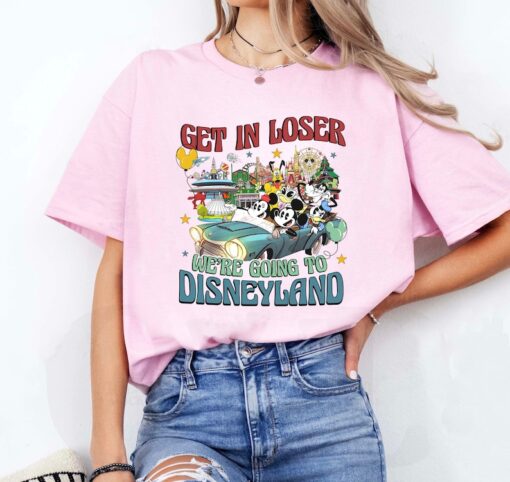 Get In Loser We’re going to Disneyland Shirt