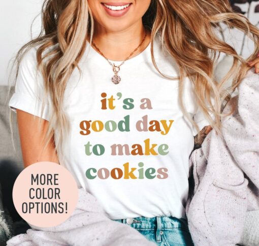 It's A Good Day to Make Cookies Shirt for Women