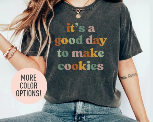 It's A Good Day to Make Cookies Shirt for Women