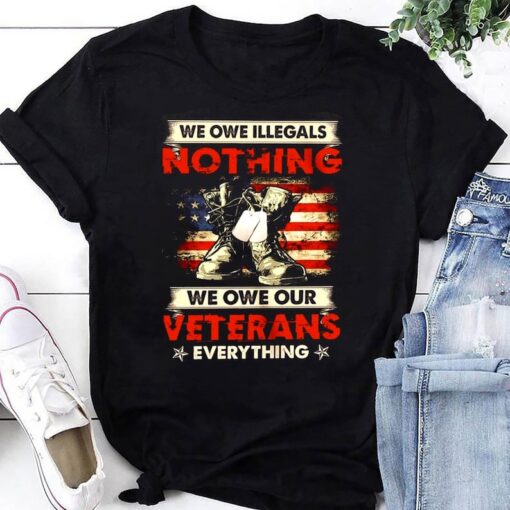 We Owe Our Veterans Everything T-Shirt