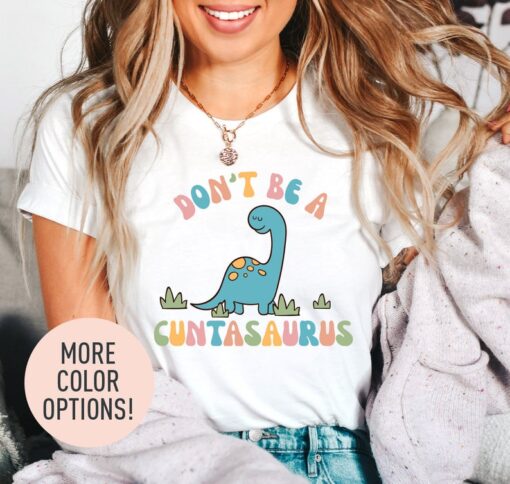 Don't Be A Cuntasaurus Shirt, Funny Dinosaur Shirt, Humor Shirt