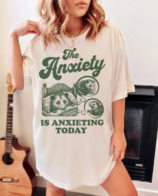 The anxiety is anxieting today shirt | funny anxiety