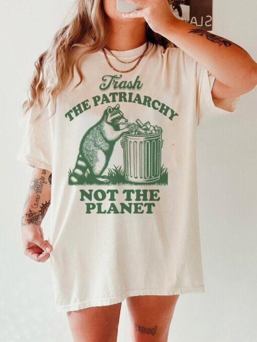 Trash the patriarchy not the planet shirt | funny feminist