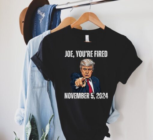 Joe You're Fired 2024 T-Shirt, Trump For President 2024 Shirt