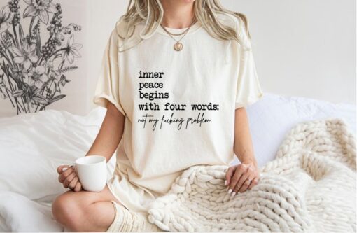 Inner Peace Begins With Four Words Shirt, Shirts With Sayings