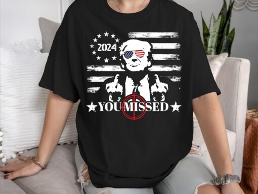 You Missed Trump T-Shirt, They Missed Shirt