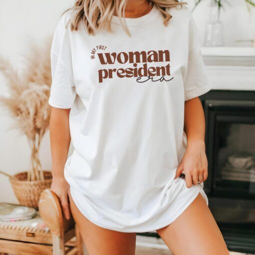 In My First Woman President Era Shirt